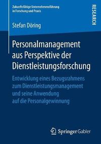 Cover image for Personalmanagement aus Perspektive der Dienstleistungsforschung: Entwicklung eines Bezugsrahmens zum Dienstleistungsmanagement und seine Anwendung auf die Personalgewinnung