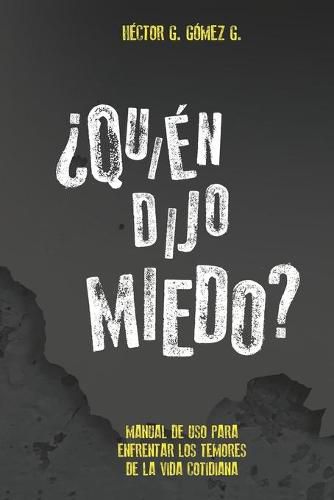 Cover image for Quien dijo miedo?: Manual de uso para enfrentar los temores de la vida cotidiana