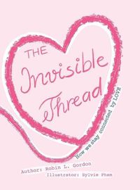 Cover image for The Invisible Thread: How we stay Connected by LOVE