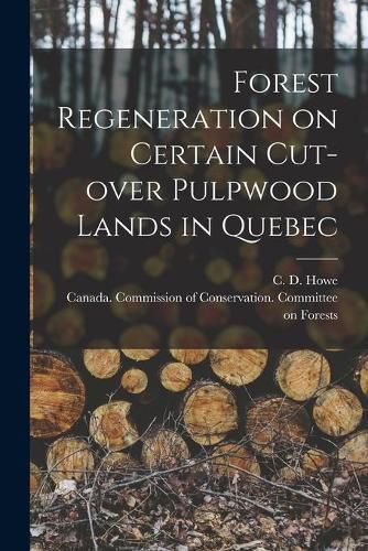 Cover image for Forest Regeneration on Certain Cut-over Pulpwood Lands in Quebec [microform]