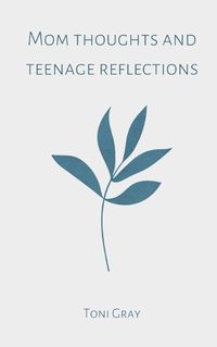 Cover image for Mom thoughts and teenage reflections