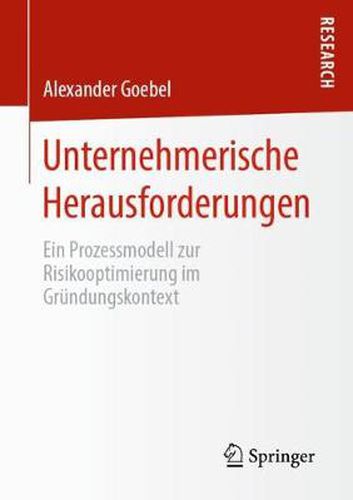 Cover image for Unternehmerische Herausforderungen: Ein Prozessmodell Zur Risikooptimierung Im Grundungskontext