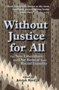 Cover image for Without Justice for All: The New Liberalism and Our Retreat from Racial Equality