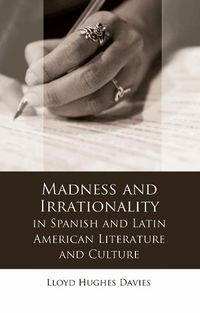 Cover image for Madness and Irrationality in Spanish and Latin American Literature and Culture