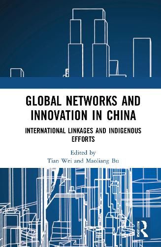 Cover image for Global Networks and Innovation in China: International Linkages and Indigenous Efforts