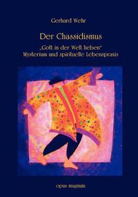 Cover image for Der Chassidismus: Gott in der Welt lieben. Mysterium und spirituelle Lebenspraxis