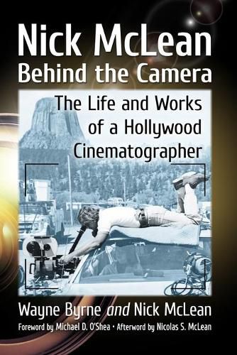 Cover image for Nick McLean Behind the Camera: The Life and Works of a Hollywood Cinematographer