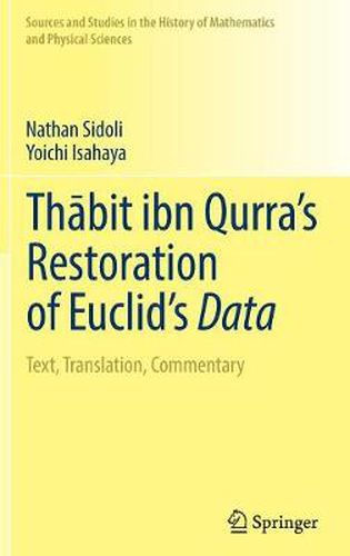 Cover image for Thabit ibn Qurra's Restoration of Euclid's Data: Text, Translation, Commentary