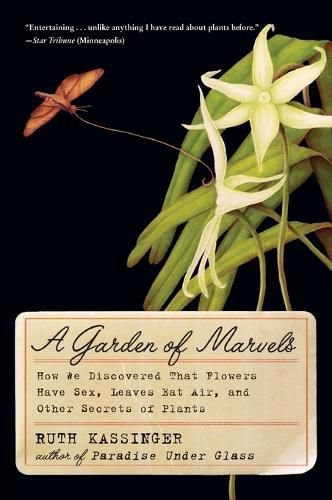 Cover image for A Garden of Marvels: How We Discovered that Flowers Have Sex, Leaves Eat Air, and Other Secrets of Plants
