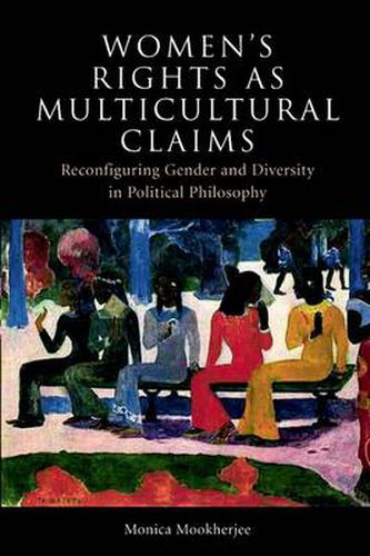 Cover image for Women's Rights as Multicultural Claims: Reconfiguring Gender and Diversity in Political Philosophy