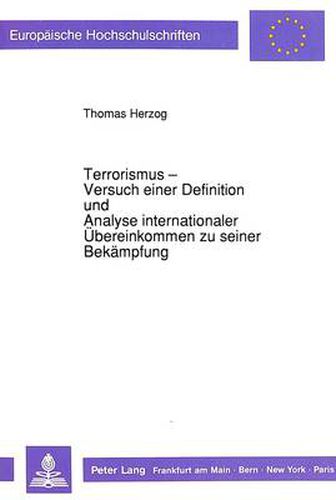 Cover image for Terrorismus - Versuch Einer Definition Und Analyse Internationaler Uebereinkommen Zu Seiner Bekaempfung