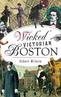 Cover image for Wicked Victorian Boston