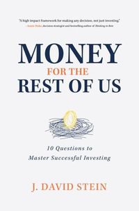 Cover image for Money for the Rest of Us: 10 Questions to Master Successful Investing