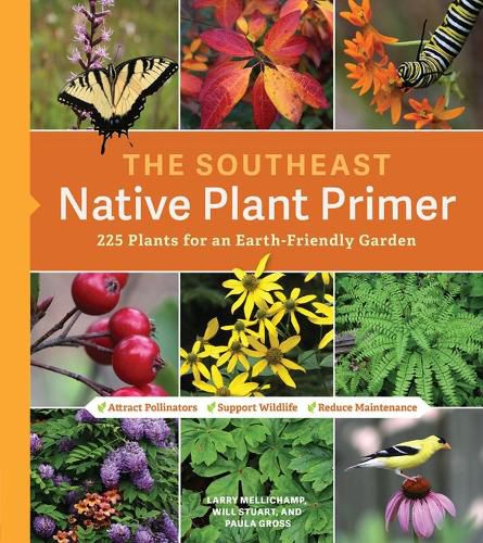 Cover image for The Southeast Native Plant Primer: 225 Plants for an Earth-Friendly Garden