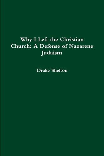 Cover image for Why I Left the Christian Church: A Defense of Nazarene Judaism