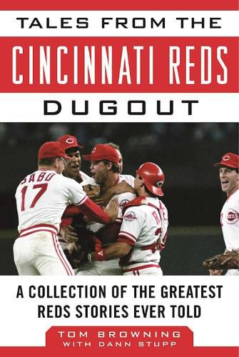 Cover image for Tales from the Cincinnati Reds Dugout: A Collection of the Greatest Reds Stories Ever Told