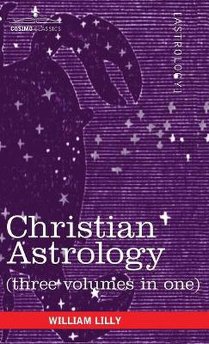 Cover image for Christian Astrology (Three Volumes in One)