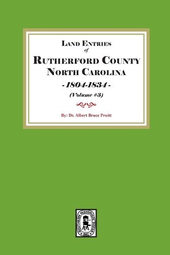 Cover image for Rutherford County, North Carolina Land Entries, 1804-1834. (Volume #3)