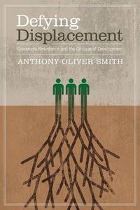 Cover image for Defying Displacement: Grassroots Resistance and the Critique of Development