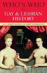 Cover image for Who's Who in Gay and Lesbian History: From Antiquity to the Mid-Twentieth Century