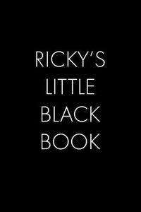 Cover image for Ricky's Little Black Book: The Perfect Dating Companion for a Handsome Man Named Ricky. A secret place for names, phone numbers, and addresses.