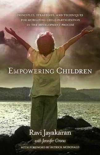 Cover image for Empowering Children: Principles, Strategies, and Techniques for Mobilizing Child Participation in the Development Process