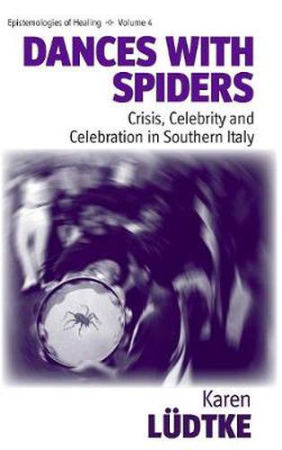 Cover image for Dances with Spiders: Crisis, Celebrity and Celebration in Southern Italy