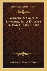 Cover image for Fragmens Du Cours de Litterature, Fait A L'Athenee de Paris En 1806 Et 1807 (1818)