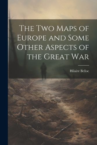 Cover image for The two Maps of Europe and Some Other Aspects of the Great War