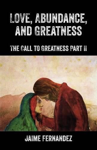 Cover image for LOVE, Abundance, and Greatness: The Call to Greatness Part II