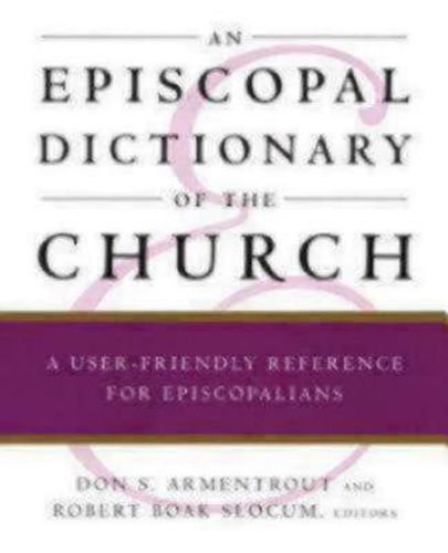 Cover image for An Episcopal Dictionary of the Church: A User-Friendly Reference for Episcopalians