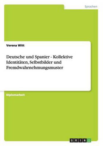Cover image for Deutsche und Spanier. Kollektive Identitaten, Selbstbilder und Fremdwahrnehmungsmuster