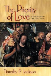 Cover image for The Priority of Love: Christian Charity and Social Justice