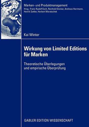 Wirkung Von Limited Editions Fur Marken: Theoretische UEberlegungen Und Empirische UEberprufung