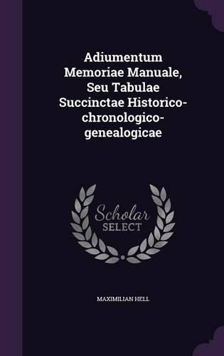 Cover image for Adiumentum Memoriae Manuale, Seu Tabulae Succinctae Historico-Chronologico-Genealogicae