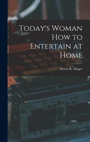 Cover image for Today's Woman How to Entertain at Home