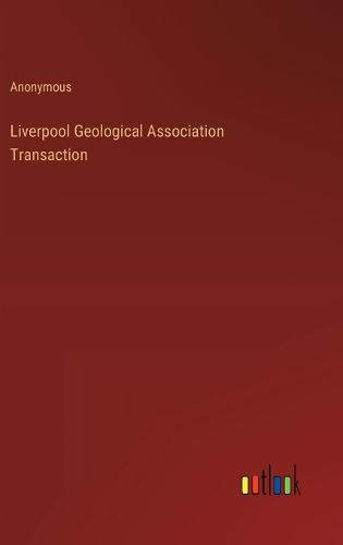 Cover image for Liverpool Geological Association Transaction