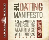 Cover image for The Dating Manifesto (Library Edition): A Drama-Free Plan for Pursuing Marriage with Purpose