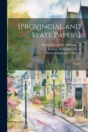 [Provincial and State Papers]