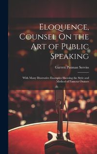 Cover image for Eloquence, Counsel On the Art of Public Speaking