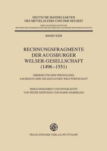 Cover image for Rechnungsfragmente Der Augsburger Welser-Gesellschaft (1496-1551): Oberdeutscher Fernhandel Am Beginn Der Neuzeitlichen Weltwirtschaft