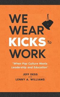 Cover image for We Wear Kicks To Work: When Pop Culture Meets Leadership and Education