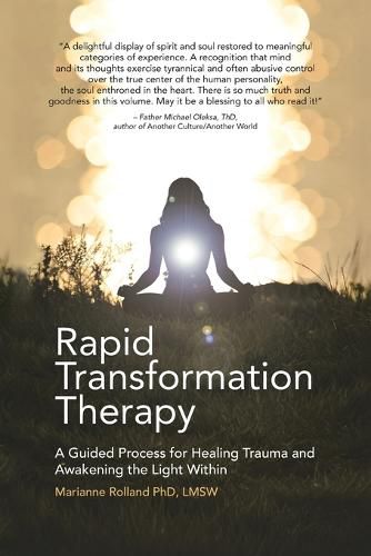 Cover image for Rapid Transformation Therapy: A Guided Process for Healing Trauma and Awakening the Light Within