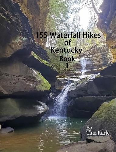 Cover image for 155 Waterfall Hikes of Kentucky Book One