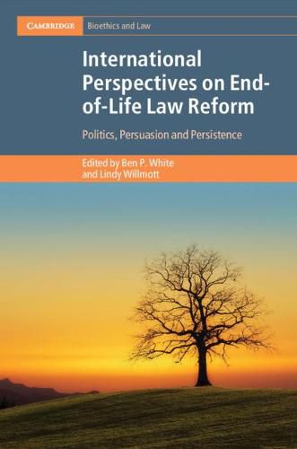 Cover image for International Perspectives on End-of-Life Law Reform: Politics, Persuasion and Persistence