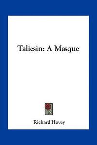 Cover image for Taliesin: A Masque