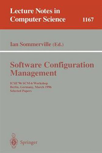 Cover image for Software Configuration Management: ICSE'96 SCM-6 Workshop, Berlin, Germany, March 25 - 26, 1996, Selected Papers