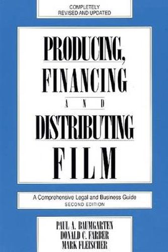 Cover image for Producing, Financing, and Distributing Film: A Comprehensive Legal and Business Guide