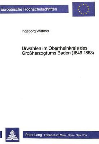 Cover image for Urwahlen Im Oberrheinkreis Des Grossherzogtums Baden (1846-1863)