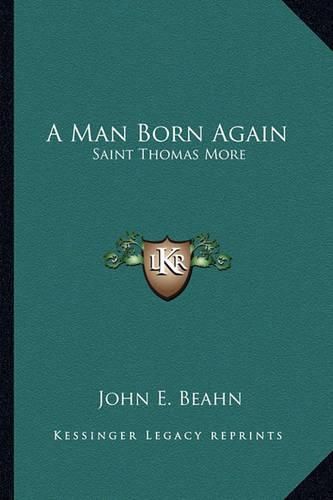 A Man Born Again: Saint Thomas More